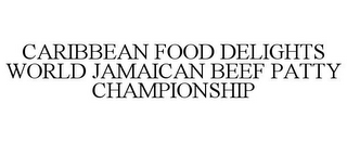 CARIBBEAN FOOD DELIGHTS WORLD JAMAICAN BEEF PATTY CHAMPIONSHIP