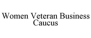 WOMEN VETERAN BUSINESS CAUCUS