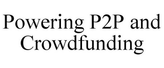 POWERING P2P AND CROWDFUNDING