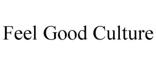 FEEL GOOD CULTURE