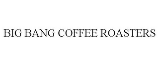 BIG BANG COFFEE ROASTERS