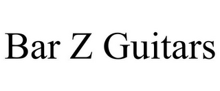 BAR Z GUITARS