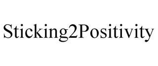 STICKING2POSITIVITY