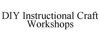 DIY INSTRUCTIONAL CRAFT WORKSHOPS