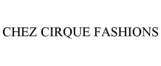 CHEZ CIRQUE FASHIONS