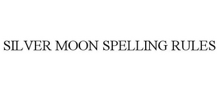 SILVER MOON SPELLING RULES