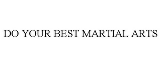 DO YOUR BEST MARTIAL ARTS