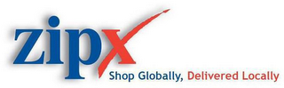 ZIPX SHOP GLOBALLY, DELIVERED LOCALLY