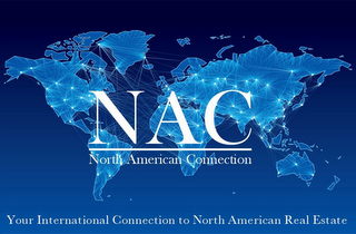 NAC NORTH AMERICAN CONNECTION YOUR INTERNATIONAL CONNECTION TO NORTH AMERICAN REAL ESTATE