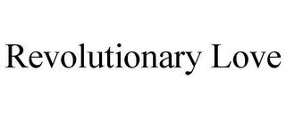 REVOLUTIONARY LOVE