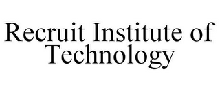 RECRUIT INSTITUTE OF TECHNOLOGY