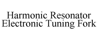 HARMONIC RESONATOR ELECTRONIC TUNING FORK