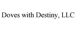 DOVES WITH DESTINY, LLC