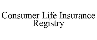 CONSUMER LIFE INSURANCE REGISTRY