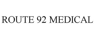ROUTE 92 MEDICAL