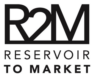 R2M RESERVOIR TO MARKET