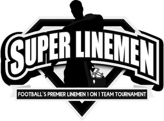 SUPER LINEMEN FOOTBALL'S PREMIER LINEMEN 1 ON 1 TEAM TOURNAMENT