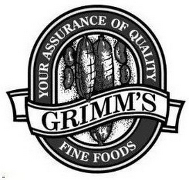 GRIMM'S YOUR ASSURANCE OF QUALITY FINE FOODS