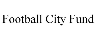 FOOTBALL CITY FUND