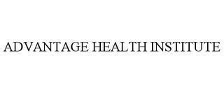 ADVANTAGE HEALTH INSTITUTE