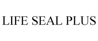 LIFE SEAL PLUS