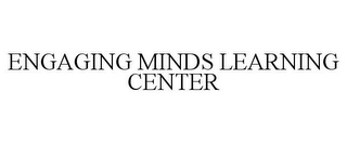 ENGAGING MINDS LEARNING CENTER