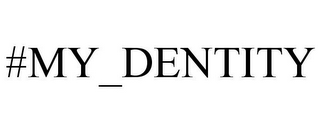 #MY_DENTITY