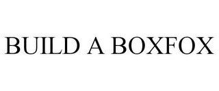 BUILD A BOXFOX