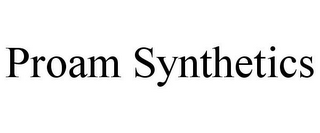 PROAM SYNTHETICS