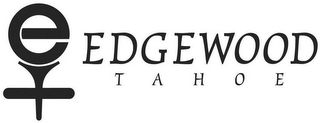 E EDGEWOOD TAHOE