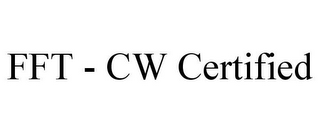 FFT - CW CERTIFIED