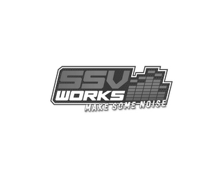 SSV WORKS MAKE SOME NOISE