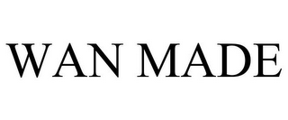 WAN MADE