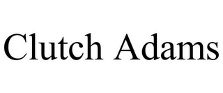 CLUTCH ADAMS