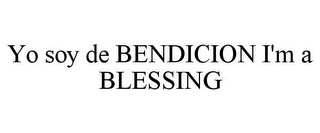 YO SOY DE BENDICION I'M A BLESSING