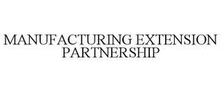 MANUFACTURING EXTENSION PARTNERSHIP