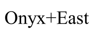 ONYX+EAST