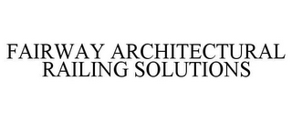 FAIRWAY ARCHITECTURAL RAILING SOLUTIONS