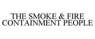 THE SMOKE & FIRE CONTAINMENT PEOPLE