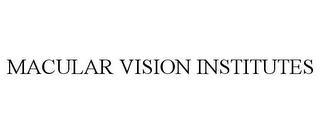 MACULAR VISION INSTITUTES