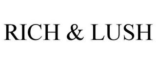 RICH & LUSH