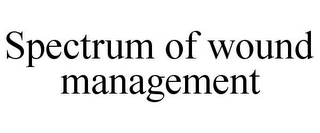 SPECTRUM OF WOUND MANAGEMENT