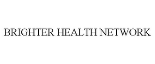 BRIGHTER HEALTH NETWORK