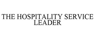 THE HOSPITALITY SERVICE LEADER