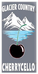 GLACIER COUNTRY CHERRYCELLO