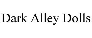 DARK ALLEY DOLLS