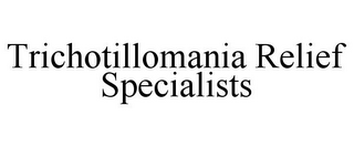 TRICHOTILLOMANIA RELIEF SPECIALISTS