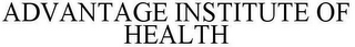 ADVANTAGE INSTITUTE OF HEALTH