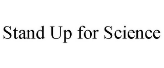 STAND UP FOR SCIENCE