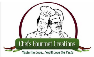 CHEFS GOURMET CREATIONS TASTE THE LOVE....YOU'LL LOVE THE TASTE